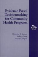 Evidence-based decisionmaking for community health programs /