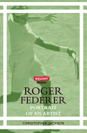 Roger Federer : portrait of an artist /