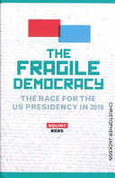 Fragile democracy : the race for the US presidency in 2016.