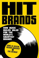 Hit brands : how music builds value for the world's smartest brands /