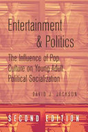 Entertainment & politics : the influence of pop culture on young adult political socialization /