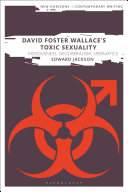 David Foster Wallace's toxic sexuality : hideousness, neoliberalism, spermatics /