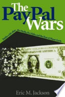 The PayPal wars : battles with eBay, the media, the mafia, and the rest of planet Earth /