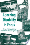 Learning disability in focus : the use of photography in the care of people with a learning disability /