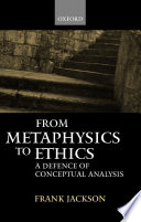 From metaphysics to ethics : a defence of conceptual analysis /