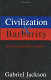 Civilization & barbarity in 20th century Europe /