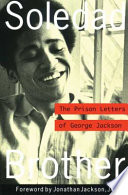 Soledad brother : the prison letters of George Jackson /
