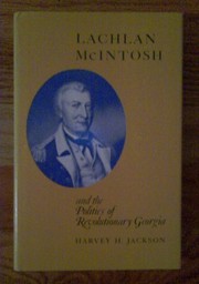 Lachlan McIntosh and the politics of Revolutionary Georgia /