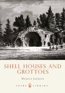 Shell houses and grottoes /