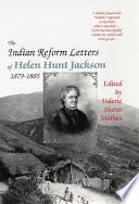 The Indian reform letters of Helen Hunt Jackson, 1879-1885 /