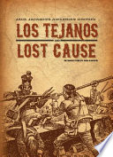 Los Tejanos ; and, Lost cause /
