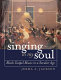 Singing in my soul : black gospel music in a secular age /