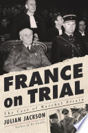 France on trial : the case of Marshal Pétain /