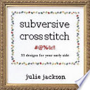 Subversive cross stitch : 33 designs for your surly side /