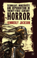 Technology, monstrosity, and reproduction in twenty-first century horror /