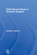 Child sexual abuse in Victorian England /