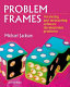 Problem frames : analysing and structuring software development problems /