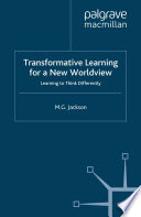 Transformative Learning for a New Worldview : Learning to Think Differently /