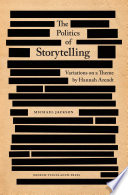 The politics of storytelling : variations on a theme by Hannah Arendt /