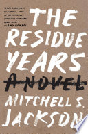 The residue years : a novel /