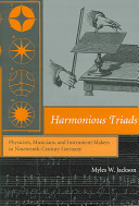 Harmonious triads : physicists, musicians, and instrument makers in ninteenth-century Germany /