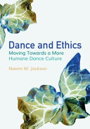 Dance and ethics : moving towards a more humane dance culture /