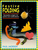 Festive folding : decorative origami for parties and celebrations /