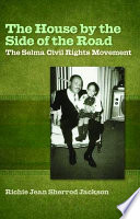 The house by the side of the road : the Selma civil rights movement /