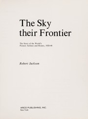 The sky their frontier : the story of the world's pioneer airlines and routes, 1920-40 /