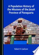 A population history of the missions of the Jesuit province of Paraquaria /