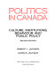 Politics in Canada : culture, institutions, behaviour and public policy /