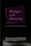 Dialogues with Dostoevsky : the overwhelming questions /