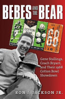 Bebes and the Bear : Gene Stallings, Coach Bryant, and their 1968 Cotton Bowl showdown /