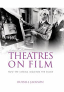 Theatres on film : how the cinema imagines the stage /