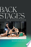 Back stages : essays across art, performance, and public life /