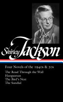 Shirley Jackson : four novels of the 1940s & 50s : The road through the wall ; Hangsaman ; The bird's nest ; The sundial /