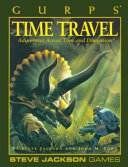 GURPS time travel : adventures across dimensions and in the past /