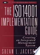 The ISO 14001 implementation guide : creating an integrated management system /