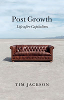 Post growth : life after capitalism /