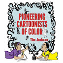 Pioneering cartoonists of color /