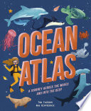 Ocean atlas : a journey across the waves and into the deep /