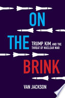 On the brink : Trump, Kim and the threat of nuclear war /