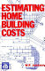 Estimating home building costs /