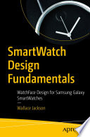 SmartWatch Design Fundamentals : WatchFace Design for Samsung Galaxy SmartWatches /