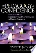 The pedagogy of confidence : inspiring high intellectual performance in urban schools /