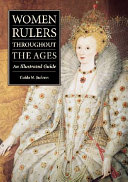 Women rulers throughout the ages : an illustrated guide /