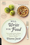 Will write for food : the complete guide to writing cookbooks, blogs, reviews, memoir, and more /