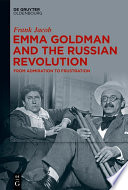 Emma Goldman and the Russian Revolution : From Admiration to Frustration /