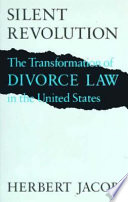 Silent revolution : the transformation of divorce law in the United States /