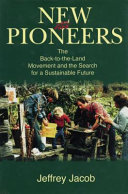 New pioneers : the back-to-the-land movement and the search for a sustainable future /